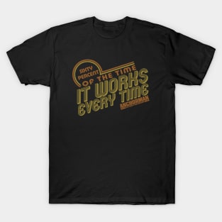 Anchorman It Works Every Time Quote T-Shirt